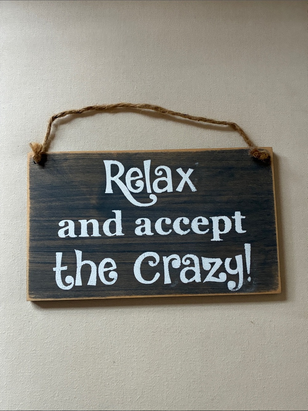 Relax and Accept the Crazy! Wall Sign - Brown/White